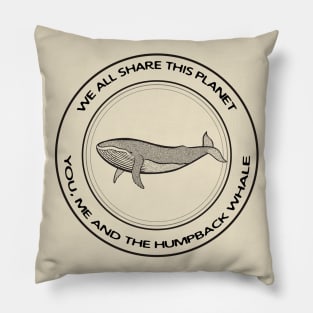 Humpback Whale - We All Share This Planet (on light colors) Pillow