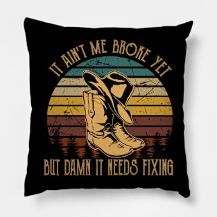 It Ain't Me Broke Yet But Damn It Needs Fixing Boots Cowboy Retro Pillow