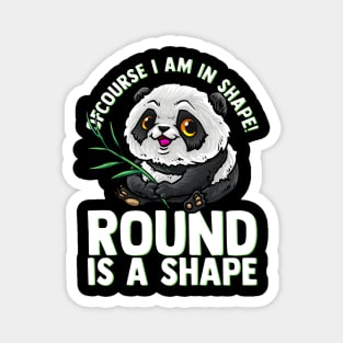 Of Course, I'm In Shape Round Is A Shape Funny Panda Tee Magnet