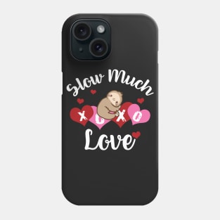 Sloth Valentine_s Day Shirt Slow Much Love T-shirt Phone Case