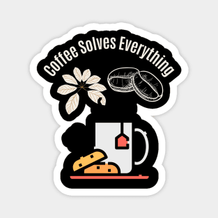 Coffee Solves Everything Magnet