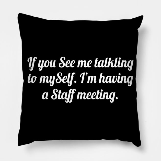 If you see me talking to myself, Funny sayings Pillow by WorkMemes