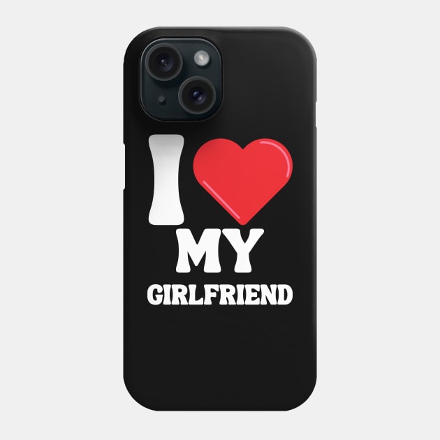 I Love My Girlfriend Phone Case by Xtian Dela ✅