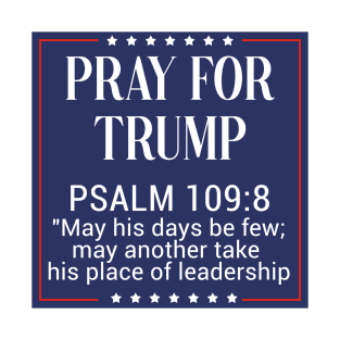 Pray for trump psalm 109:8 T-Shirt