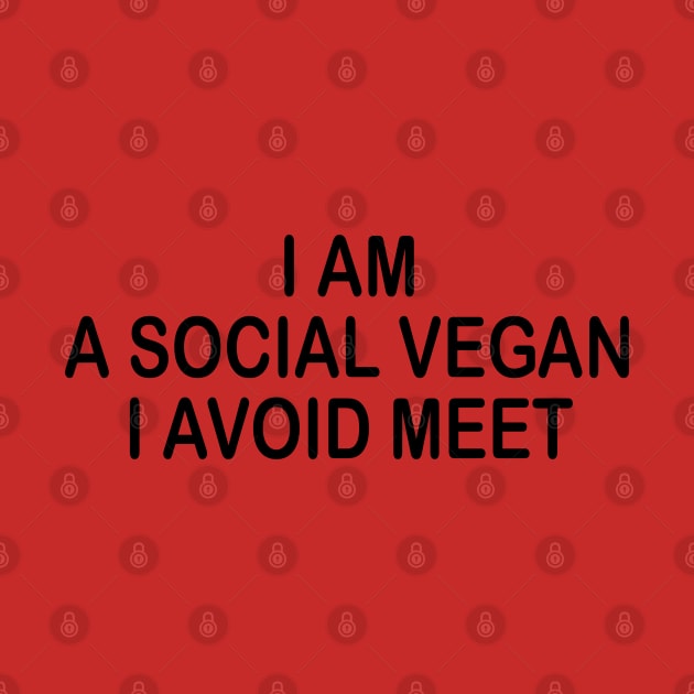I'm A Social Vegan, I Avoid Meet by PeppermintClover