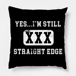 Yes, I'm Still Straight Edge Pillow