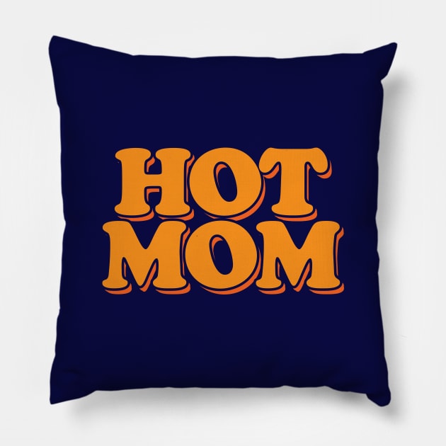 I'm a Hot Mom Pillow by Hixon House