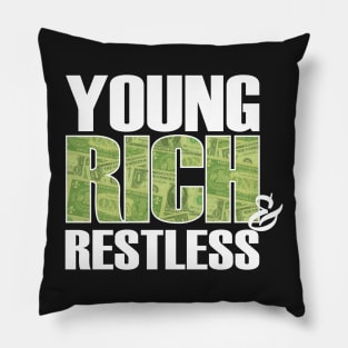 Young Rich & Restless Pillow