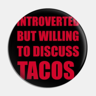 Introverted but wil discuss tacos. Pin