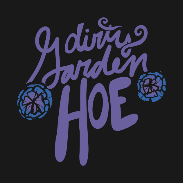 Dirty Garden HOE by bubbsnugg