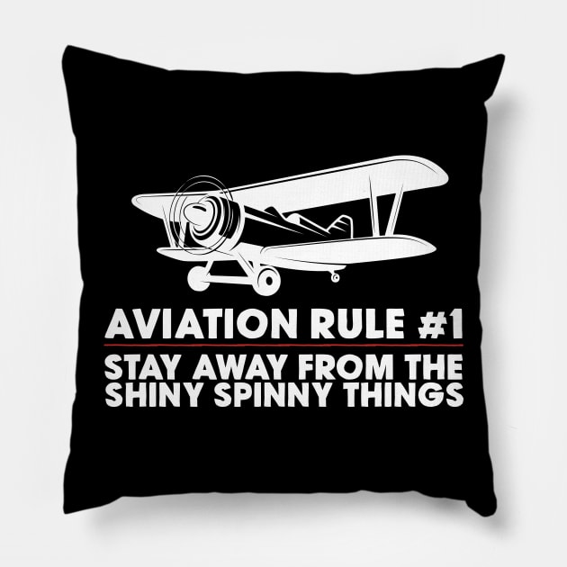 Aviation Rule #1 Stay Away From The Shiny Spinny Things Pillow by thingsandthings