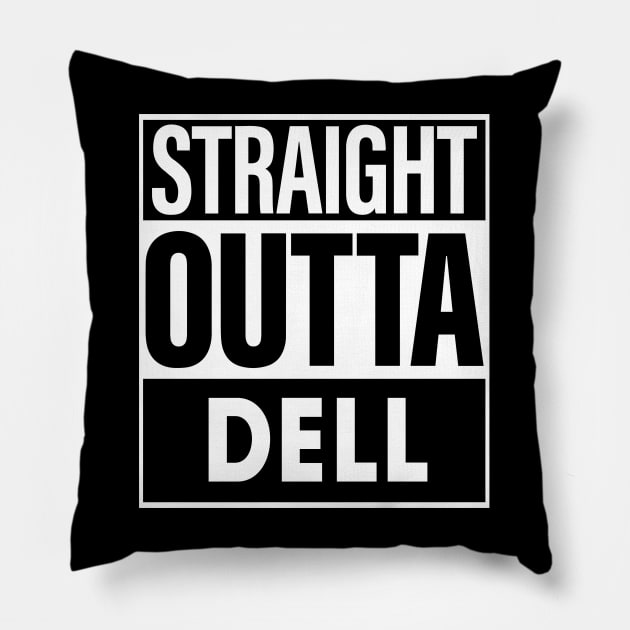 Dell Name Straight Outta Dell Pillow by ThanhNga