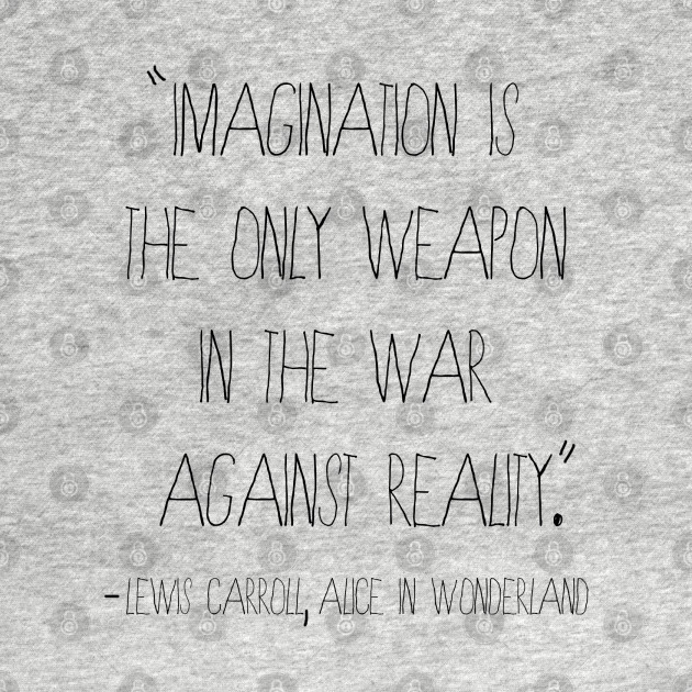 Imagination Quote from Alice in Wonderland - Quote - T-Shirt