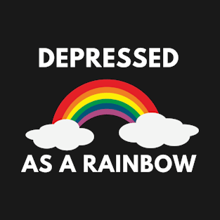 Depressed as a rainbow T-Shirt