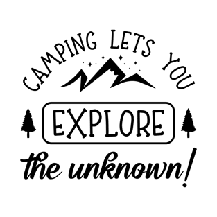 Camping lest you explore the unknown hiking adventure exploring T-Shirt