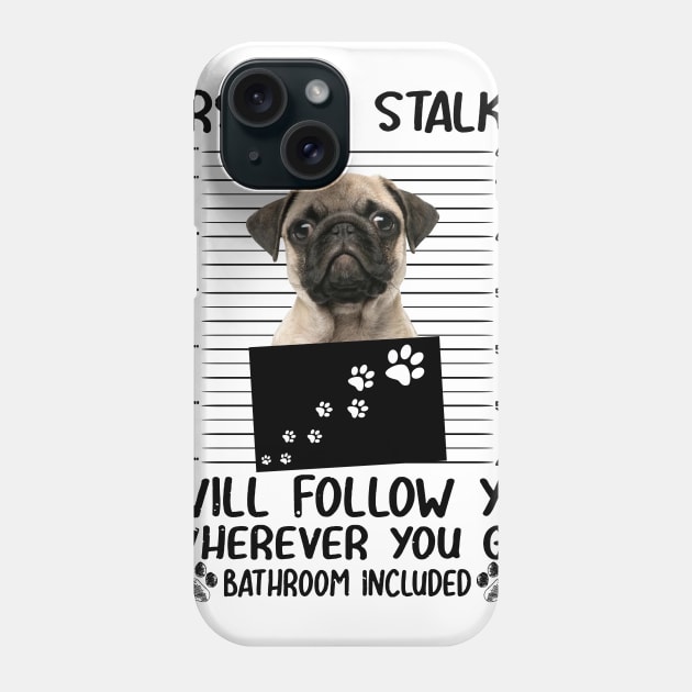 Personal Stalker Funny Pug Phone Case by Terryeare