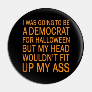 I was going to be a democrat for halloween Pin