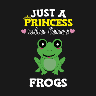 Just A Princess Who Loves Frogs T-Shirt