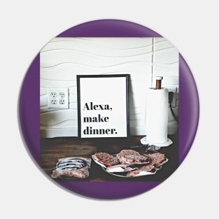 Alexa, Make Dinner. Pin