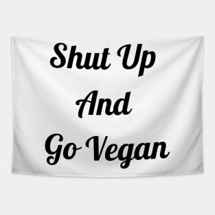 Shut Up And Go Vegan Tapestry