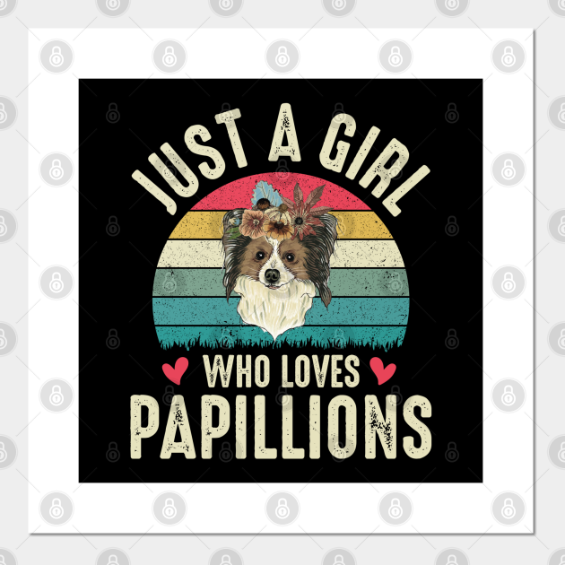 Just A Girl Who Loves Papillons Cute Papillion Dog Lover Gift Funny Birthday Present Christmas Gift For Girls - Papillon Dog - Posters and Art Prints | TeePublic Just A Girl Who Loves Papillons Cute Papillion Dog Lover Gift Funny Birthday Present Christmas Gift For Girls - Papillon Dog - Posters and Art Prints | TeePublic