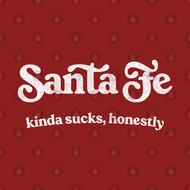 Santa Fe Sucks - Retro Style Typography Design by DankFutura