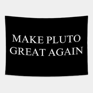 Make Pluto Great Again Tapestry