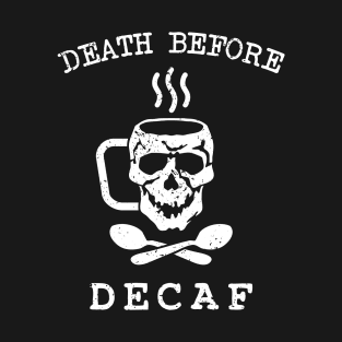 Death > Decaf T-Shirt