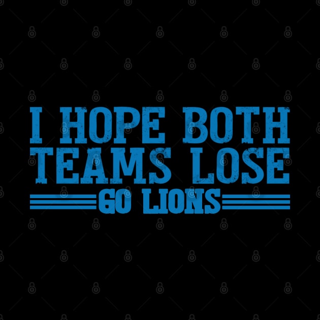 I Hope Both Teams Lose Go lions by Palette Harbor