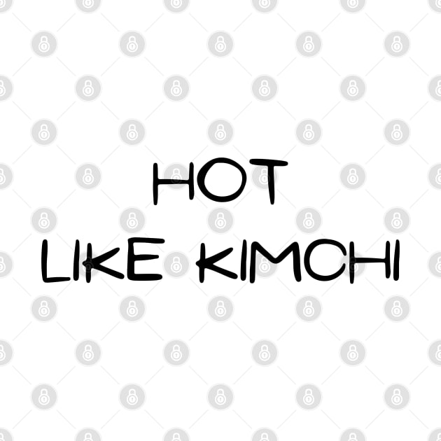 Hot Like Korean Kimchi (White ver.) by The Korean Rage