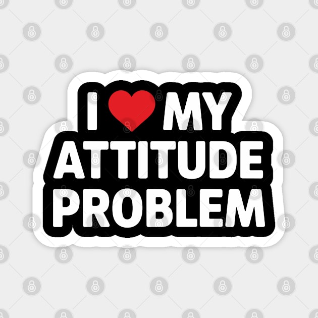 I Love me Attitude Problem Magnet by UrbanLifeApparel