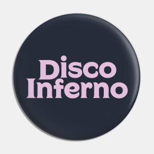 Disco Inferno Pin