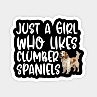 Just A Girl Who Likes Clumber Spaniels Magnet