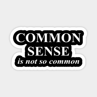 Common Sense is Not So Common Magnet