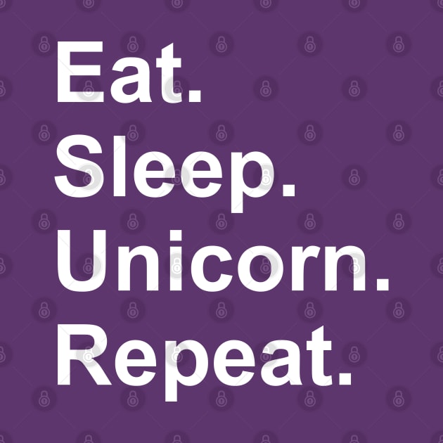 Eat, Sleep, Unicorn, Repeat by GrayDaiser