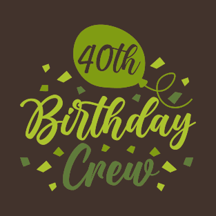 40th Birthday Crew, 40 Years Old Birthday Gift T-Shirt