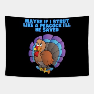 Maybe If I Strut Like A Peacock, I'll Be Saved, Happy Thanksgiving Day, Turkey Day, Turkey, Feast Festival, Tapestry