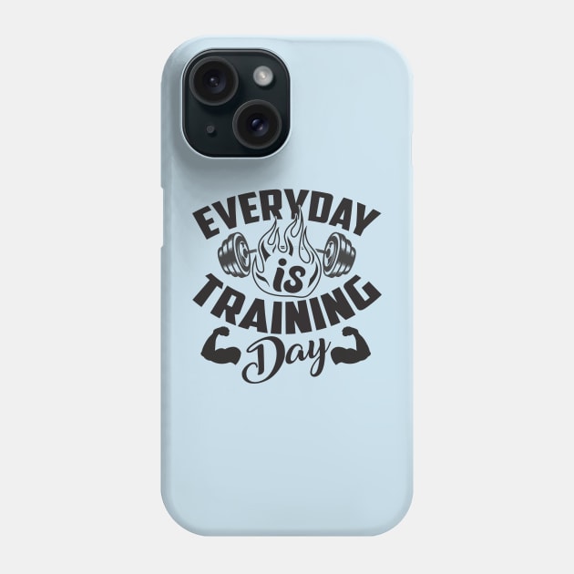 Everyday is training day; motivation; weightlifting; exercise; gym; weights; bodybuilder; weightlifter; powerlifter; training; trainer; barbell; muscles; CrossFit; Phone Case by Be my good time