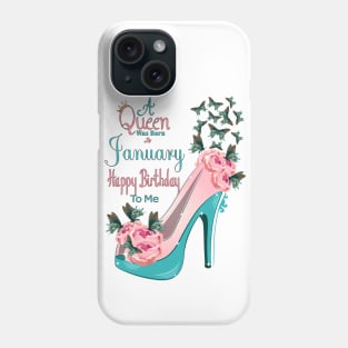 A Queen Was Born In January Happy Birthday To Me Phone Case