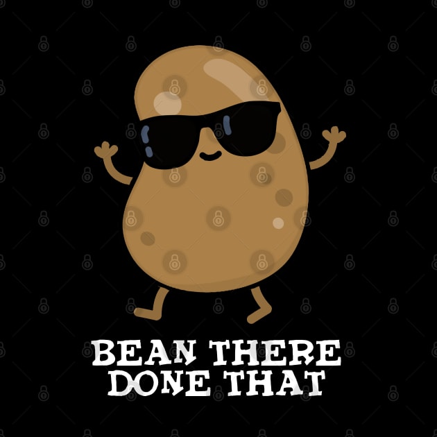 Bean There Done That Cute Bean PUn by punnybone