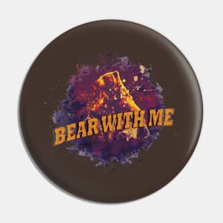 Bear With Me Pin