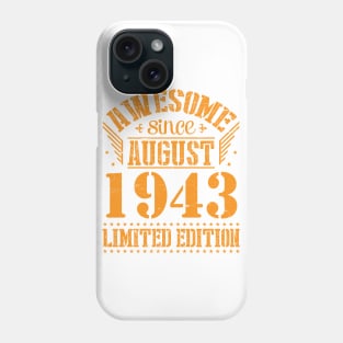 Awesome Since August 1943 Limited Edition Happy Birthday 77 Years Old To Me And You Papa Dad Son Phone Case