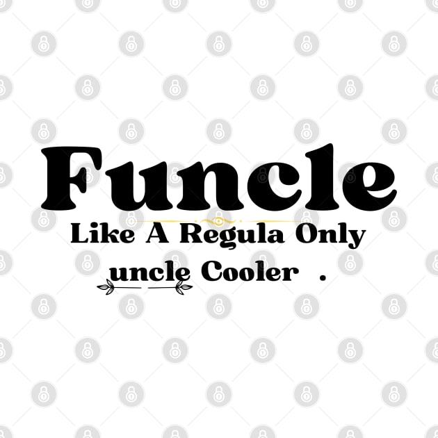 Funcle Like A Regular Uncle Only Cooler by luna.wxe@gmail.com