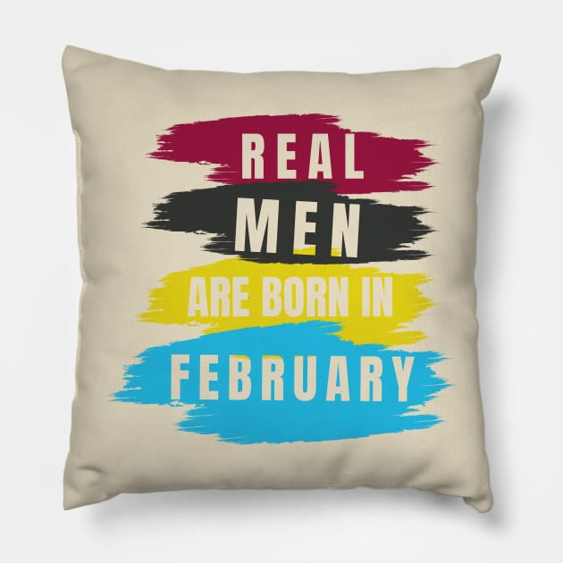 Real Men are Born in February Pillow by TheABStore