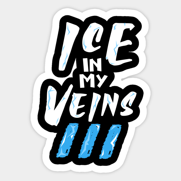 Ote Ice In My Veins Ice In My Veins Autocollant Teepublic Fr