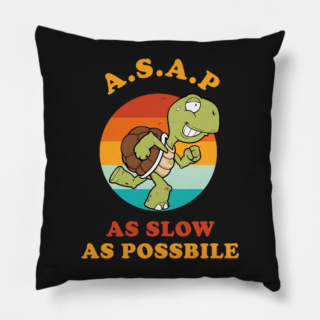 Slow Turtle Funny ASAP As Slow As Possible Pillow by rawresh6