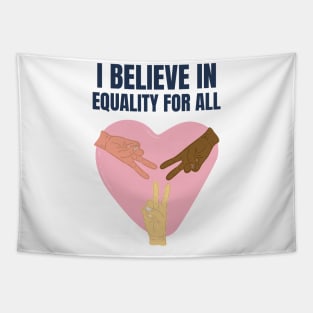 I Believe in Equality For All Tapestry