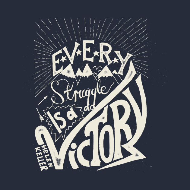 Every struggle is a victory by jonahdesign