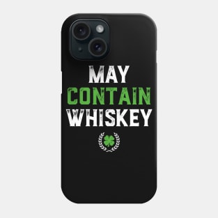 May Contain Whiskey Funny St Patricks Day Phone Case