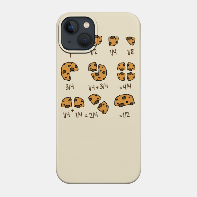 Chocolate Cookie Quick Maths Fractions Teacher School Shirt - Math - Phone Case